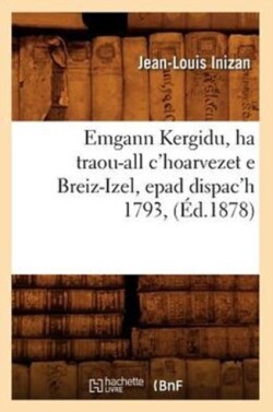 Emgann Kergidu, Ha Traou-All c'Hoarvezet E Breiz-Izel, Epad Dispac'h 1793, (Ed.1878)