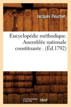 Encyclopédie Méthodique. Assemblée Nationale Constituante . (Éd.1792)