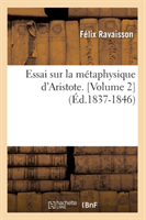 Essai Sur La Métaphysique d'Aristote. [Volume 2] (Éd.1837-1846)