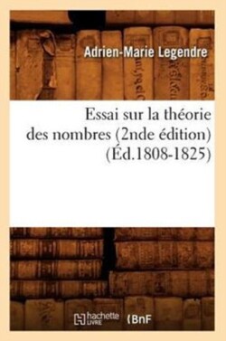 Essai Sur La Th�orie Des Nombres (2nde �dition) (�d.1808-1825)