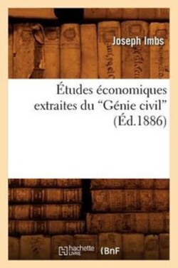 �tudes �conomiques Extraites Du G�nie Civil (�d.1886)
