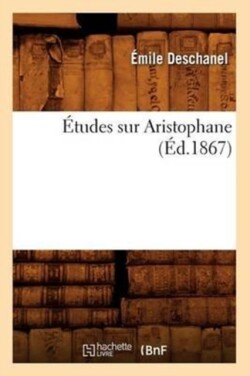 �tudes Sur Aristophane (�d.1867)