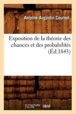 Exposition de la Th�orie Des Chances Et Des Probabilit�s (�d.1843)