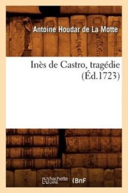 Inès de Castro, Tragédie (Éd.1723)