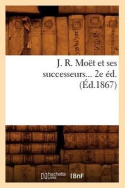 J. R. Moët Et Ses Successeurs (Éd.1867)