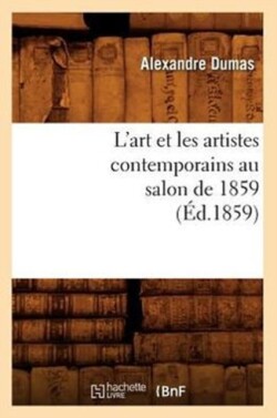 L'Art Et Les Artistes Contemporains Au Salon de 1859 (Éd.1859)