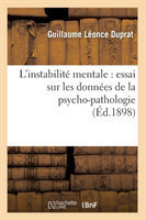 L'Instabilité Mentale: Essai Sur Les Données de la Psycho-Pathologie (Éd.1898)