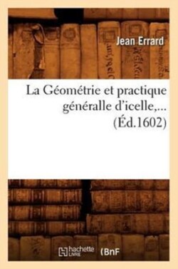 La G�om�trie Et Practique G�n�ralle d'Icelle (�d.1602)