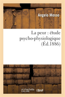 La Peur: �tude Psycho-Physiologique (�d.1886)