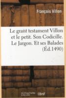 Le Grant Testament Villon Et Le Petit . Son Codicille. Le Jargon. Et Ses Balades (�d.1490)