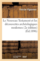Le Nouveau Testament Et Les D�couvertes Arch�ologiques Modernes (2e �dition) (�d.1896)