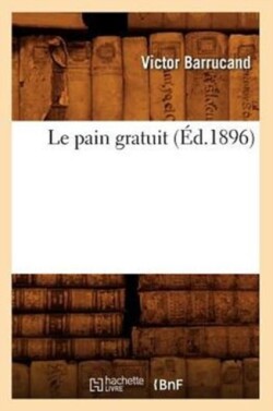 Le Pain Gratuit (�d.1896)