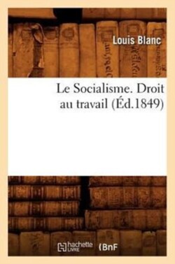 Socialisme. Droit Au Travail, (�d.1849)
