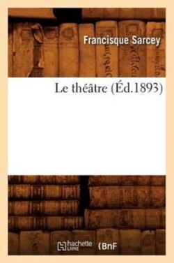 Le Th��tre (�d.1893)