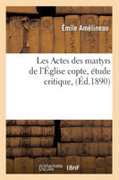 Les Actes Des Martyrs de l'Église Copte, Étude Critique, (Éd.1890)