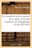 Les Caract�res Ou Les Moeurs de CE Si�cle. Suivis Des Caract�res de Th�ophraste (N �d) (�d.1891)
