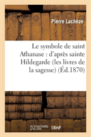 Symbole de Saint Athanase: d'Après Sainte Hildegarde (Les Livres de la Sagesse)