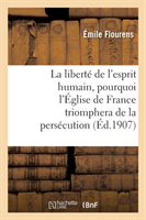 Libert� de l'Esprit Humain, Pourquoi l'�glise de France Triomphera de la Pers�cution