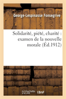 Solidarité, Piété, Charité Examen de la Nouvelle Morale