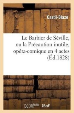 Le Barbier de Séville, Ou La Précaution Inutile, Opéra-Comique En 4 Actes