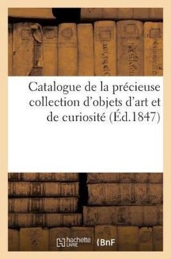 Catalogue de la Précieuse Collection d'Objets d'Art Et de Curiosité