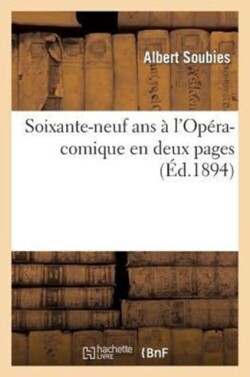 Soixante-Neuf ANS À l'Opéra-Comique En Deux Pages: de la Première de la Dame Blanche