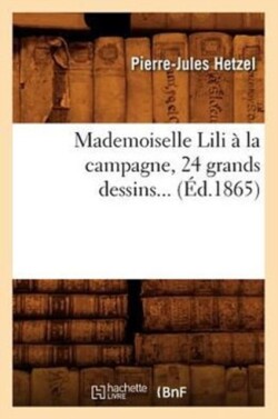 Mademoiselle Lili À La Campagne, 24 Grands Dessins (Éd.1865)