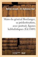 Main Du Général Boulanger, Sa Prédestination, Avec Portrait, Figures Kabbalistiques (Éd.1889)