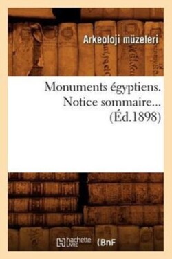 Monuments Égyptiens. Notice Sommaire (Éd.1898)