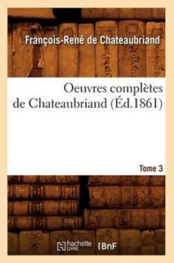 Oeuvres Compl�tes de Chateaubriand. Tome 3 (�d.1861)
