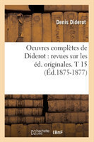 Oeuvres Complètes de Diderot: Revues Sur Les Éd. Originales. T 15 (Éd.1875-1877)