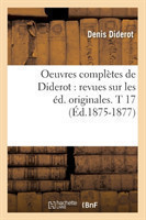 Oeuvres Completes de Diderot: Revues Sur Les Ed. Originales. T 17 (Ed.1875-1877)