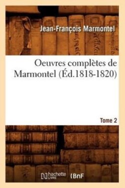 Oeuvres Completes de Marmontel. Tome 2 (Ed.1818-1820)