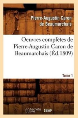 Oeuvres Completes de Pierre-Augustin Caron de Beaumarchais. Tome 1 (Ed.1809)