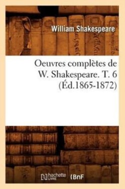 Oeuvres Completes de W. Shakespeare. T. 6 (Ed.1865-1872)