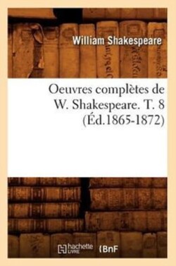 Oeuvres Completes de W. Shakespeare. T. 8 (Ed.1865-1872)