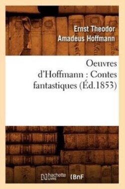 Oeuvres d'Hoffmann: Contes Fantastiques (Éd.1853)