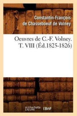 Oeuvres de C.-F. Volney. T. VIII (Éd.1825-1826)