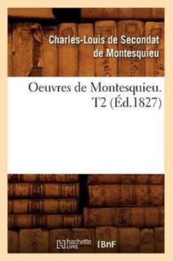 Oeuvres de Montesquieu. T2 (Éd.1827)