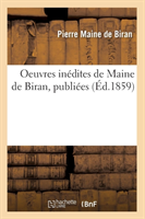Oeuvres Inédites de Maine de Biran, Publiées (Éd.1859)