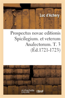 Prospectus Novae Editionis Spicilegium. Et Veterum Analectorum. T. 3 (�d.1721-1723)