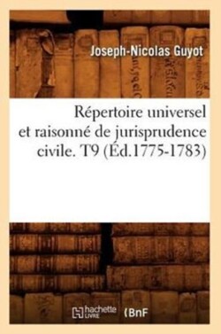Répertoire Universel Et Raisonné de Jurisprudence Civile. T9 (Éd.1775-1783)