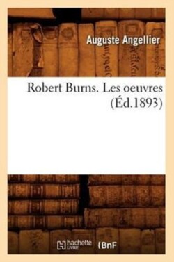 Robert Burns. Les Oeuvres (�d.1893)