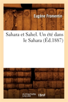 Sahara Et Sahel. Un Été Dans Le Sahara (Éd.1887)
