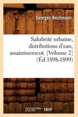 Salubrité Urbaine, Distributions d'Eau, Assainissement (Éd.1898-1899)