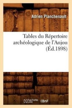 Tables Du R�pertoire Arch�ologique de l'Anjou (�d.1898)