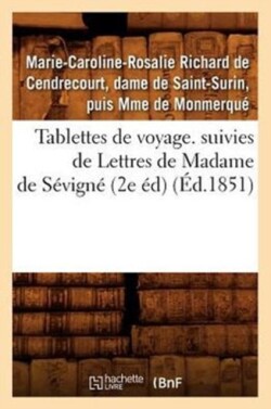 Tablettes de Voyage. Suivies de Lettres de Madame de Sévigné (2e Éd) (Éd.1851)