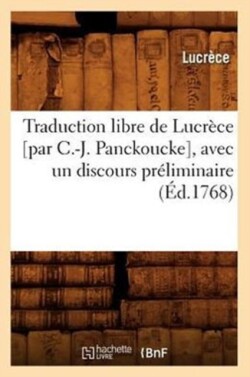 Traduction Libre de Lucr�ce [Par C.-J. Panckoucke], Avec Un Discours Pr�liminaire (�d.1768)