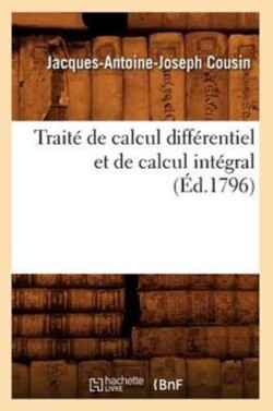 Trait� de Calcul Diff�rentiel Et de Calcul Int�gral, (�d.1796)