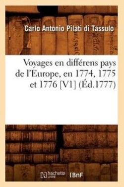 Voyages En Diff�rens Pays de l'Europe, En 1774, 1775 Et 1776 [V1] (�d.1777)